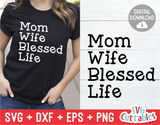 Mom Wife Blessed Life | Mother's Day SVG Cut File