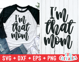 I'm That Mom | Mother's Day SVG Cut File