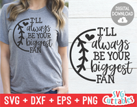 I'll Always Be Your Biggest Fan | Baseball | Softball SVG Cut File