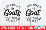 I Work Hard So My Goats Can Have A Better Life | Animal SVG Cut File
