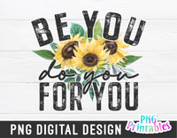 Be You Do You For You | PNG Sublimation File