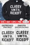 Classy Until Kickoff | Football SVG Cut File