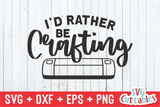 I'd Rather Be Crafting | Crafting SVG Cut File