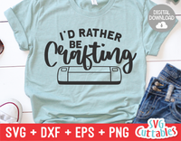 I'd Rather Be Crafting | Crafting SVG Cut File