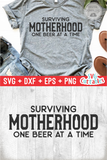 Surviving Motherhood One Beer At A Time | Mom SVG Cut File