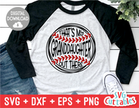 That's My Granddaughter Out There | Softball | SVG Cut File