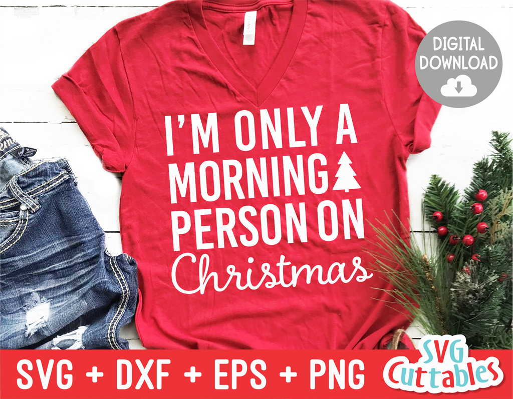 Only a Morning Person on Christmas | Christmas Cut File
