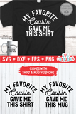 My Favorite Cousin Gave Me This Shirt | SVG Cut File