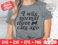 I Was Normal 3 Cats Ago | SVG Cut File