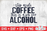 Step Aside Coffee | Drinking SVG Cut File