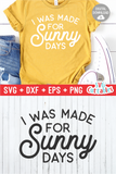 I Was Made For Sunny Days | Summer | SVG Cut File