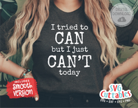 I Tried To Can But I Just Can't Today | SVG Cut File