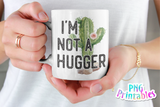 I'm Not A Hugger | PNG Print File