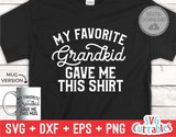 My Favorite Grandkid Gave Me This Shirt | SVG Cut File