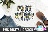 Pray More Worry Less | PNG Sublimation File