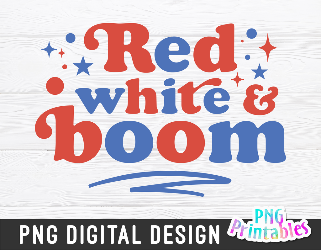 Red White and Boom | Fourth of July | PNG Sublimation File