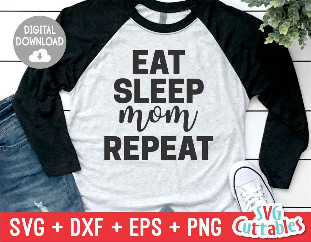Eat Sleep Mom Repeat | Mother's Day SVG Cut File