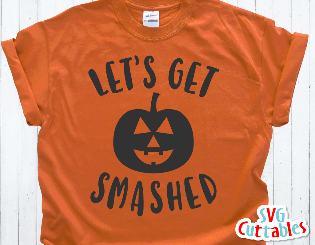 Let's Get Smashed | Halloween SVG Cut File
