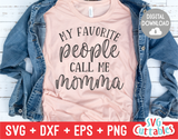 My Favorite People Call Me Momma | Mother's Day SVG Cut File