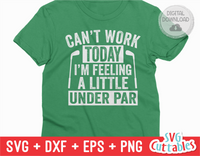 Can't Work Today | Golf SVG Cut File