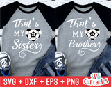 That's My Sister | That's My Brother | Soccer SVG Cut File