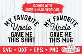 My Favorite Uncle Gave Me This Shirt | SVG Cut File