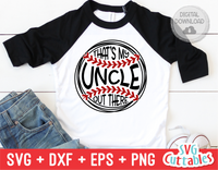 That's My Uncle Out There | Baseball SVG Cut File