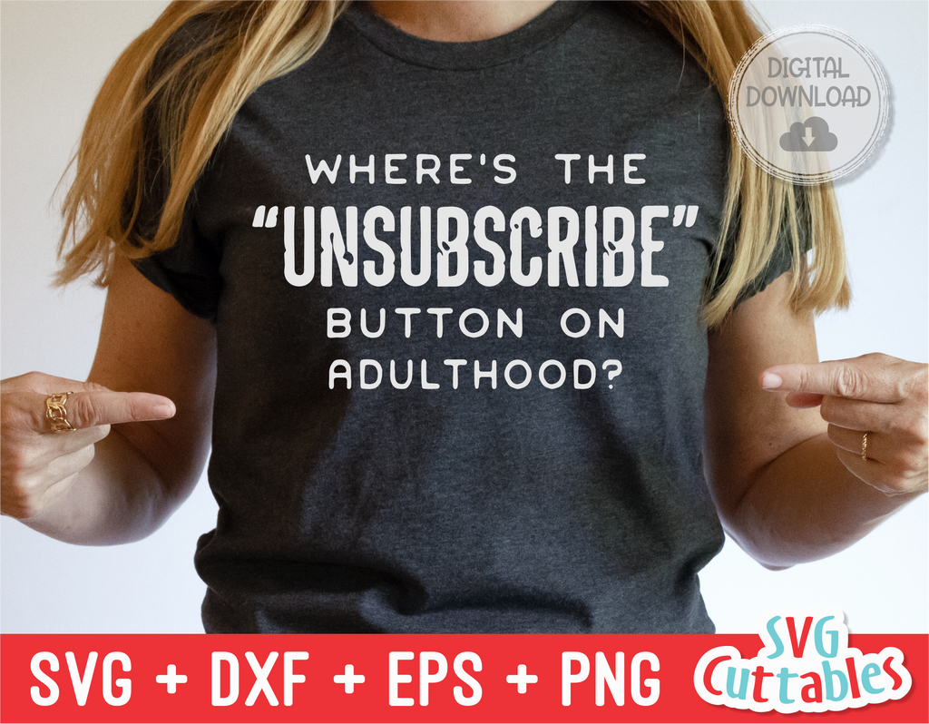 Where's The Unsubscribe Button On Adulthood | SVG Cut File