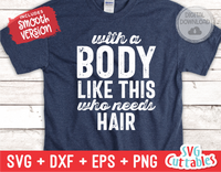 With A Body Like This | Men's | SVG Cut File