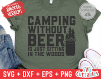 Camping Without Beer Is Just Sitting In The Woods | SVG Cut File