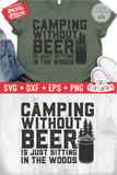 Camping Without Beer Is Just Sitting In The Woods | SVG Cut File