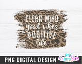 Clear Mind Good Vibes Positive Life | PNG Sublimation File