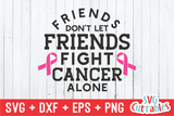 Friends Don't Let Friends Fight Alone | Breast Cancer Awareness | SVG Cut File