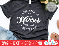I Work Hard So My Horses Can Have A Better Life | Animal SVG Cut File