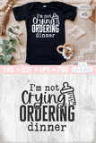 I'm Not Crying I'm Ordering Dinner | Baby SVG