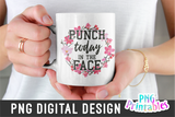 Punch Today in the Face | PNG Print File