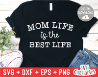 Mom Life is the Best Life | Mother's Day SVG Cut File
