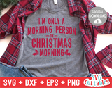 I'm Only A Morning Person On Christmas Morning | Cut File