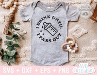 I Drink Until I Pass Out | Baby SVG