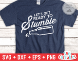 Let's Get Ready To Stumble | Drinking SVG Cut File