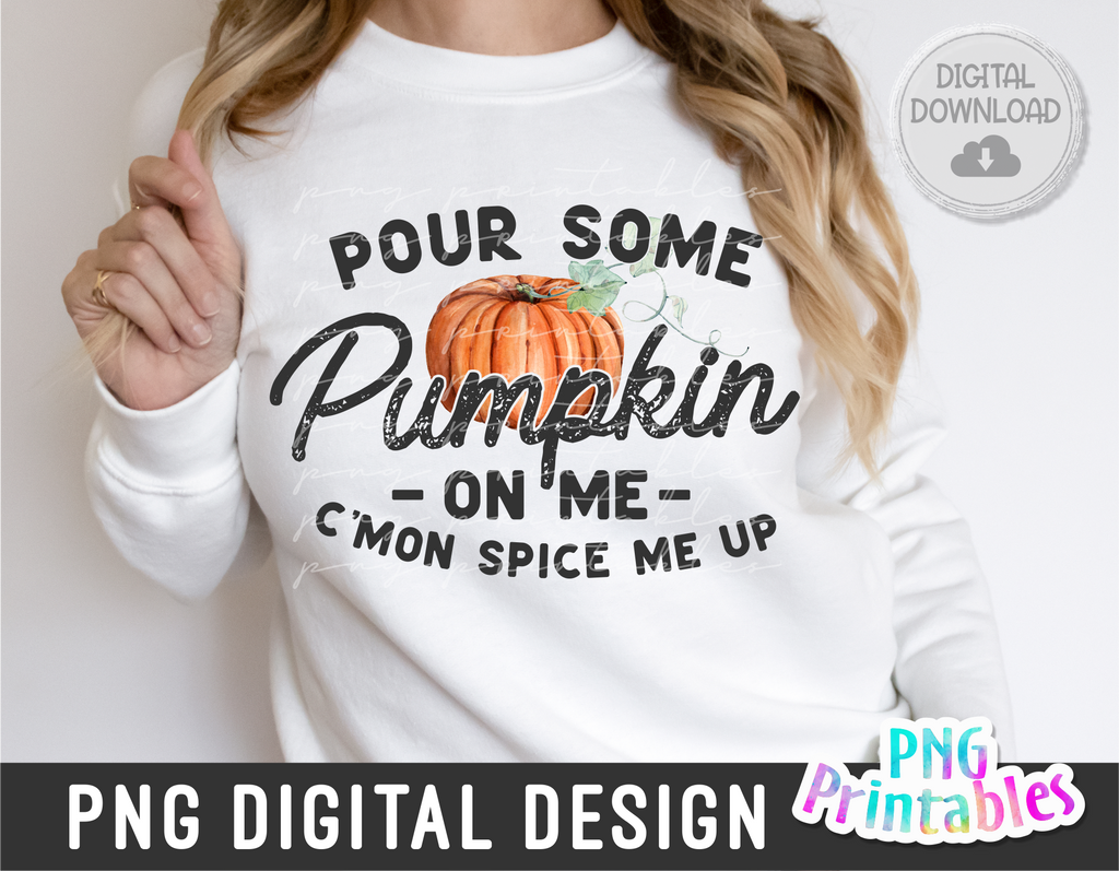 Pour Some Pumpkin On Me | PNG Sublimation File