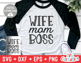 Wife Mom Boss | Mother's Day SVG Cut File