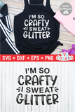 I'm So Crafty I Sweat Glitter | Crafting SVG Cut File
