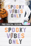 Spooky Vibes Only | Halloween | PNG Print File