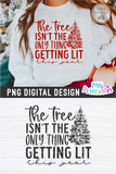 The Tree Isn't the Only Thing Getting Lit | Sublimation PNG