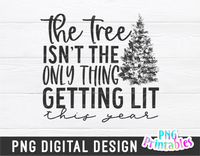 The Tree Isn't the Only Thing Getting Lit | Sublimation PNG