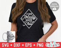 I Can Totally Make That | Crafting SVG Cut File