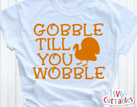 Gobble Till You Wobble  | Autumn | Fall Cut File
