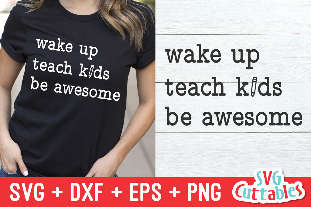 Wake Up Teach Kids Be Awesome SVG Cut File