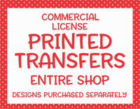 Transfer License | Entire Shop | Extended License To Sell Printed Transfers